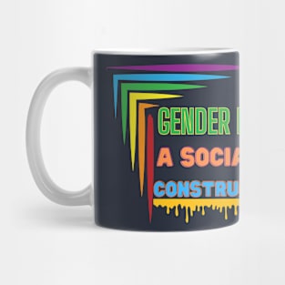 GENDER IS A SOCIAL CONSTRUCT Mug